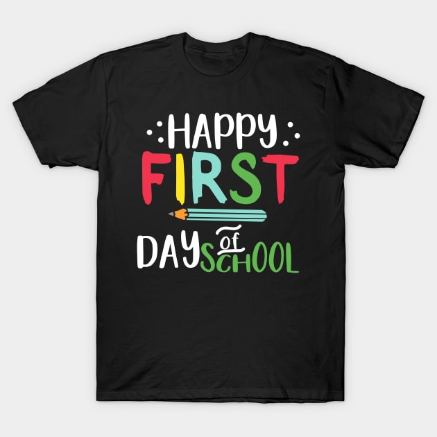 Happy first Day Of School T-Shirt by busines_night